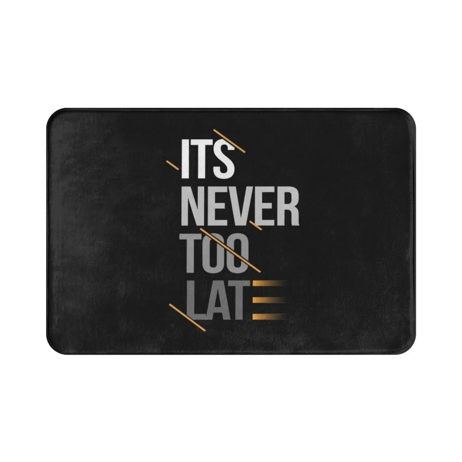 Its Never Too Late , Too Late Never Carpet Mat Rug Cushion Soft Never Never Mind Tumblr Naver Too Late Late Its Let