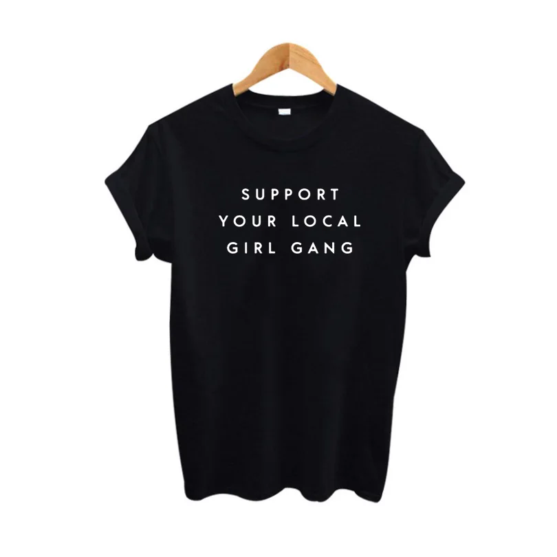 Streetwear T-shirt Women Summer New Letter Printing T-shirt Support Your Local Girl Gang Ulzzang Harajuku Tshirt