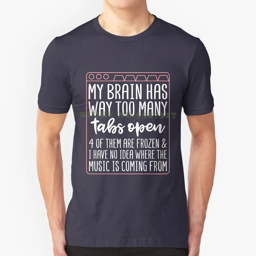 My Brain Has Way Too Many Tabs Open Sarcastic Summer Funny T Shirt For Men Women