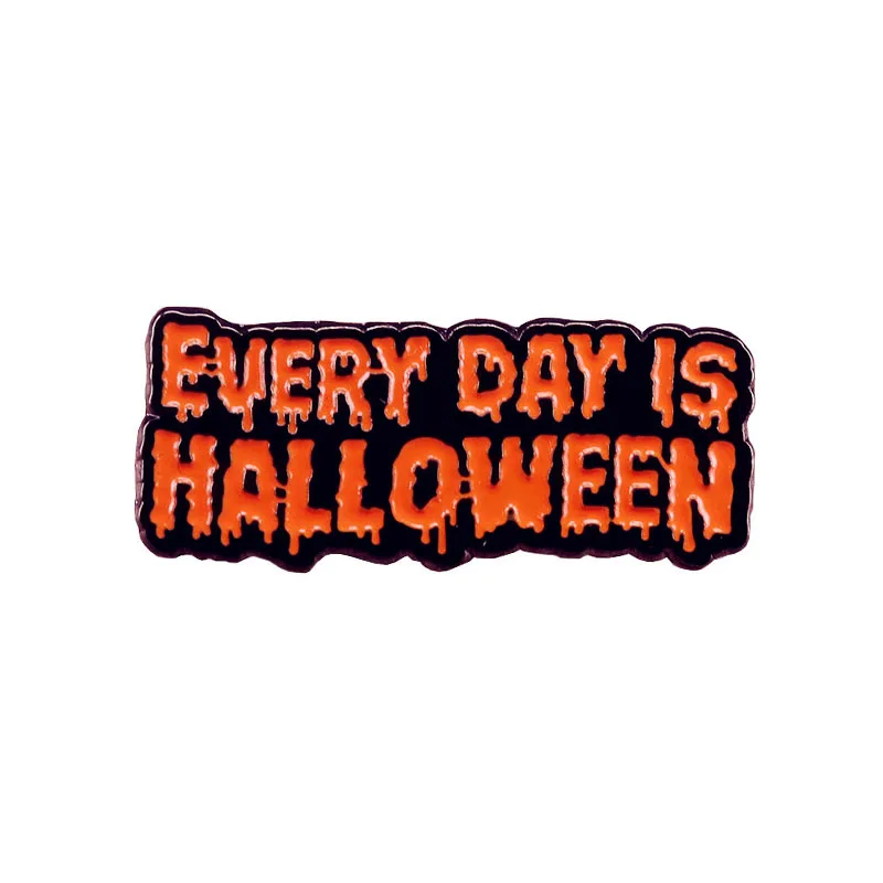 Gothic Punk Halloween Is Everyday Enamel Brooch Pins Badge Lapel Pins Alloy Metal Fashion Jewelry Accessories Gifts