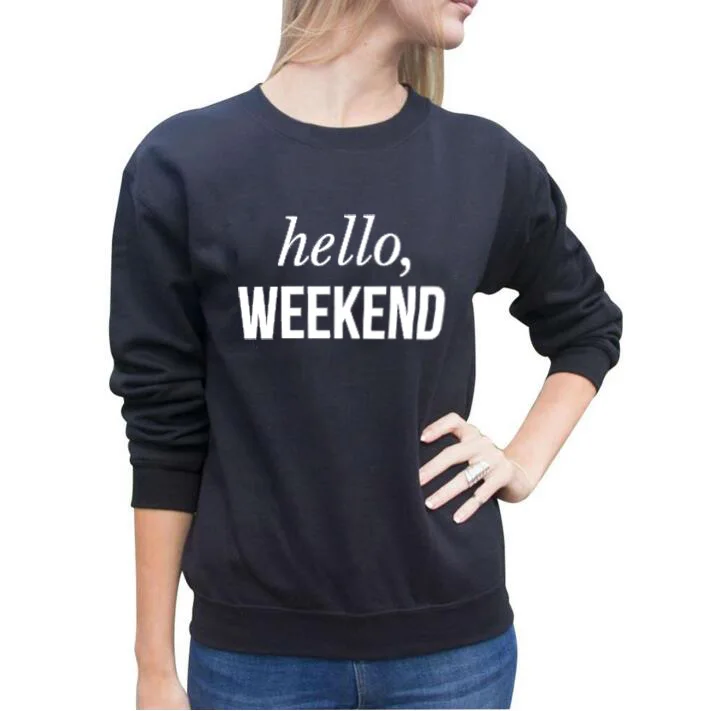 

O-neck Hello Weekend Sweatshirt Womens White Black Crewneck Hoodies Pullover Slogan Tumblr Sweatshirt