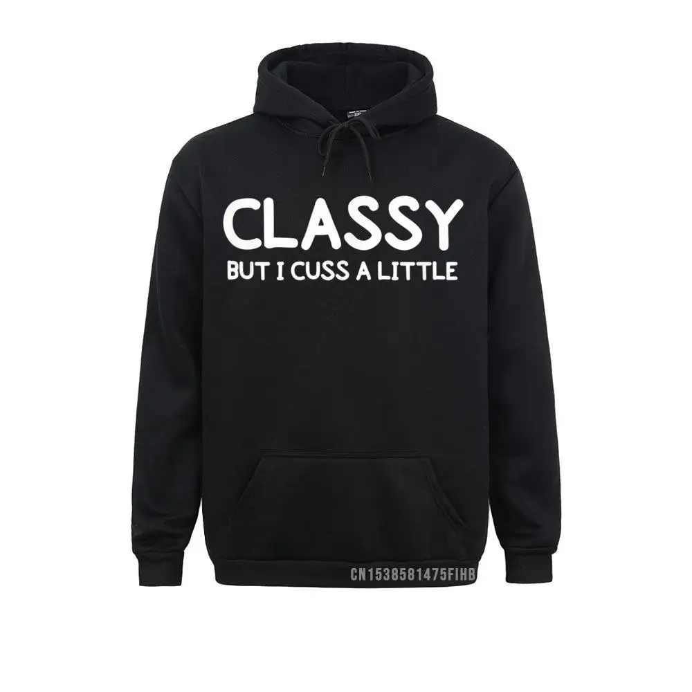 

Funny Classy But I Cuss A Little Hoodie Sarcastic Joke Tee Hot Sale Youth Sweatshirts Design Hoodies Long Sleeve Casual Hoods