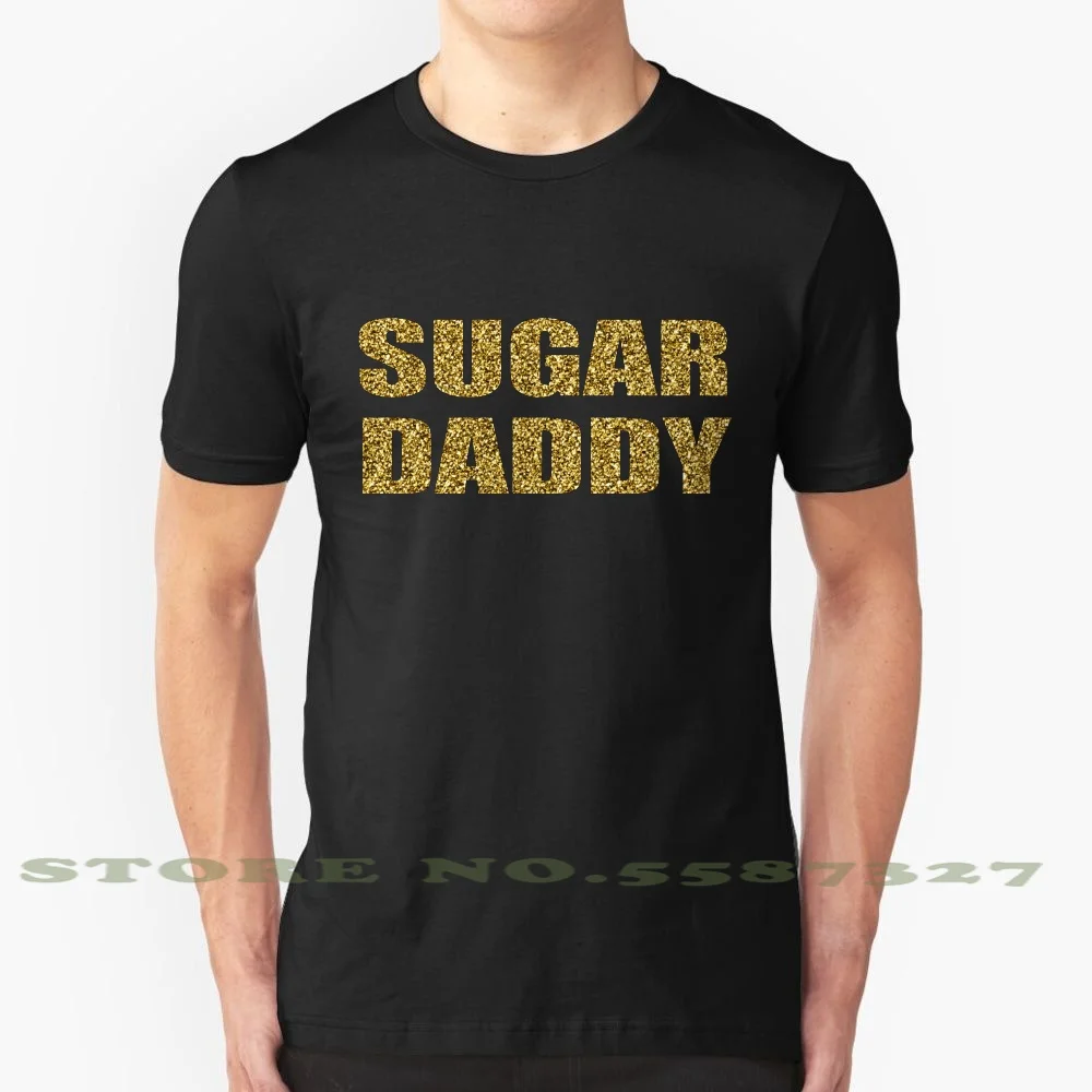 Sugar Daddy Gold Glitter Design 100% Cotton T-Shirt Sugar Daddy Gold Glitter Golden Funny Joke Text Design New Top Present