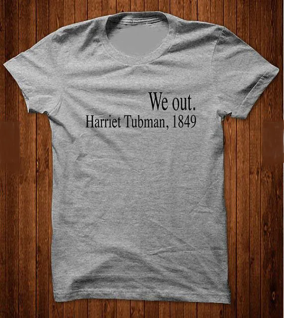 

Casual Style Short Sleeve shirts We out Harriet Tubman 1849 T-Shirt Girl Tees Cute Tops Harajuku Black Lives Matter Tees Unisex