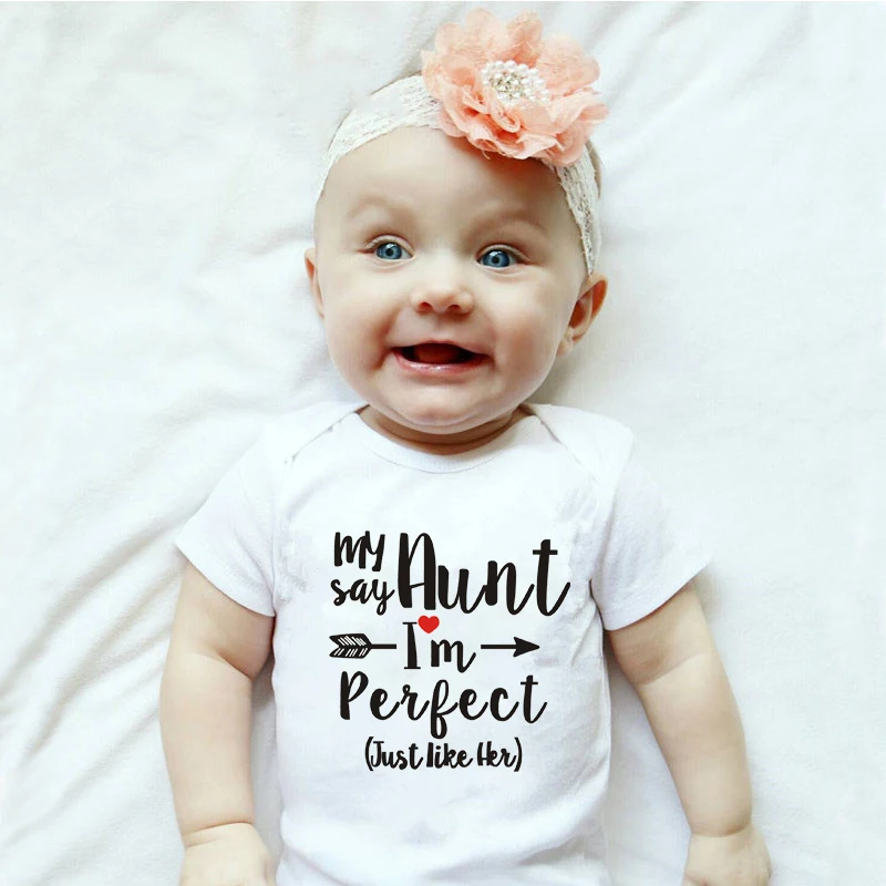 

My Aunt Says I'm Perfect Just Like Here Baby Bodysuits Funny Cotton Baby Boys Girls Rompers Summer Baby Outfits Clothes