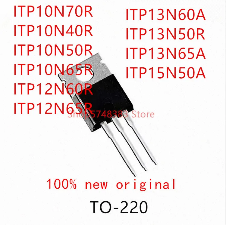 

10 шт. ITP10N70R ITP10N40R ITP10N50R ITP10N65R ITP12N60R ITP12N65R ITP13N60A ITP13N50R ITP13N65R ITP15N50A TO-220