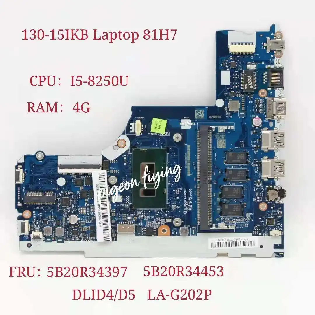 

DLID4/D5 LA-G202P for Lenovo Ideapad 130-15IKB Laptop Motherboard CPU:I5-8250U RAM:4G FRU:5B20R34397 5B20R34453 100% Test ok