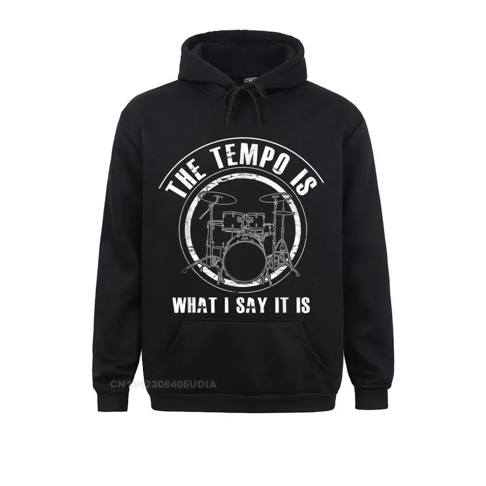 Mens The Tempo Is What I Say It Is Hoodie Funny Drummer Hoodie Hip Hop Sweatshirts For Men Thanksgiving Day Hoodies Sportswears