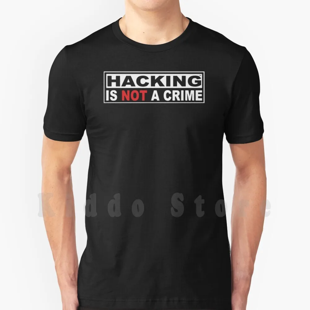 Hacking Is Not A Crime T Shirt DIY Big Size 100% Cotton Hacker Hacker Hackingisnotacrime Hinac