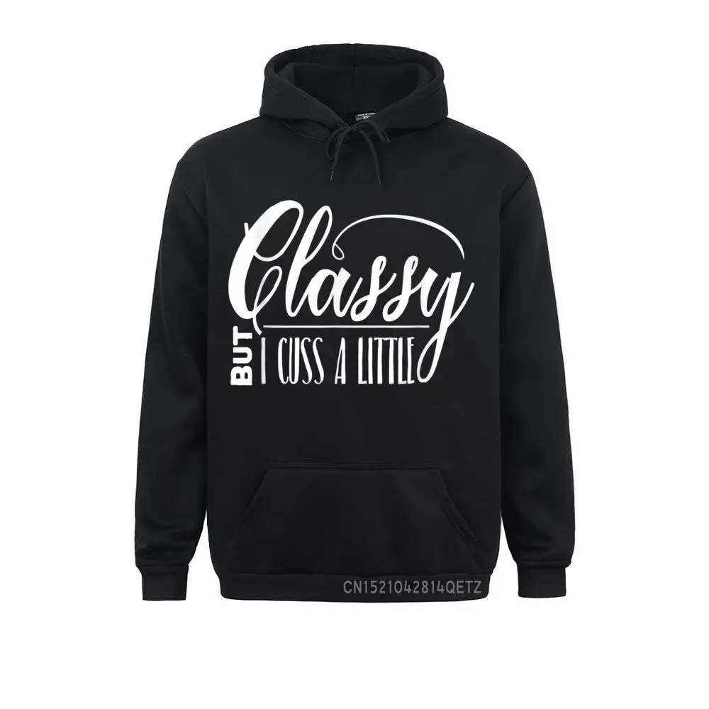 Classy But I Cuss A Little Snarky Funny Gift Z000029 Sweatshirts Autumn Cozy Hoodies Long Sleeve Cute Hoods Men