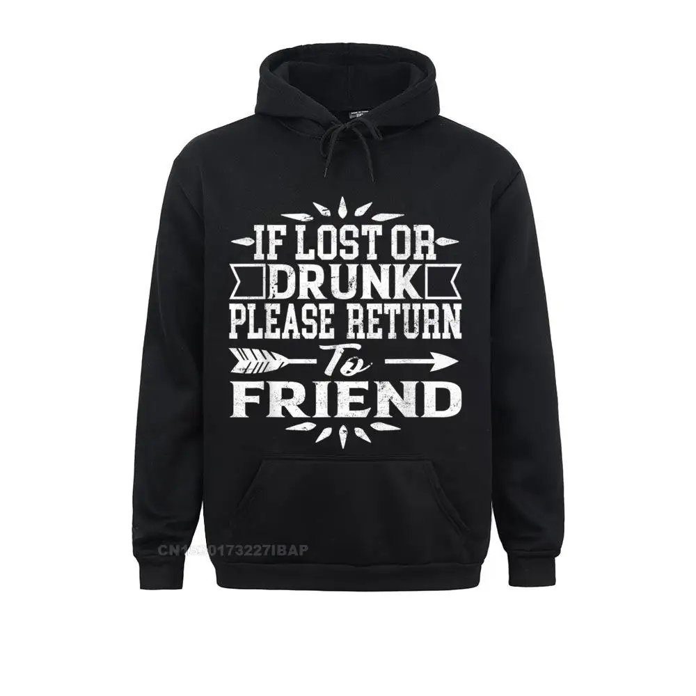 If Lost Or Drunk Please Return To My Friend Funny Hooded Pullover Sweatshirts Hoodies For Men Fashion Beach Sweatshirts