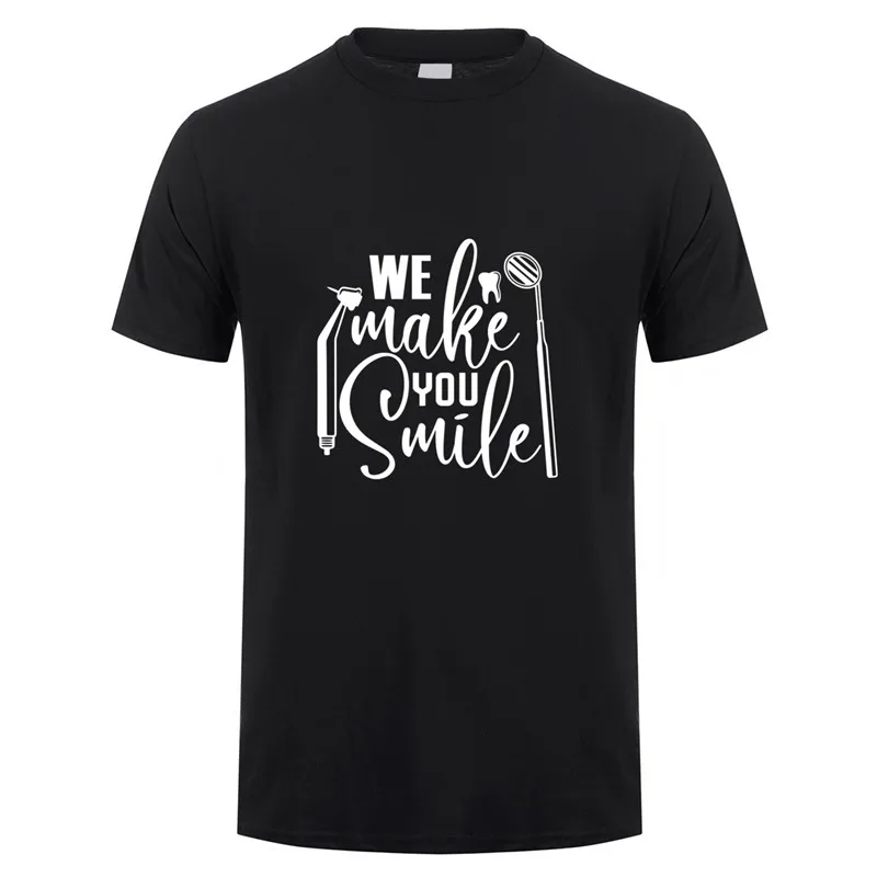 

Funny We Make Your Smile Dentist T Shirt Men Summer Cotton Short Sleeve O Neck Tooth dentist T-shirts Man TM-040