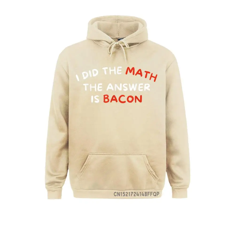 I Did The Math The Answer Is Bacon - Foodie Pullover Hoodies For Women Sweatshirts Normcore Newest Sportswears Long Sleeve