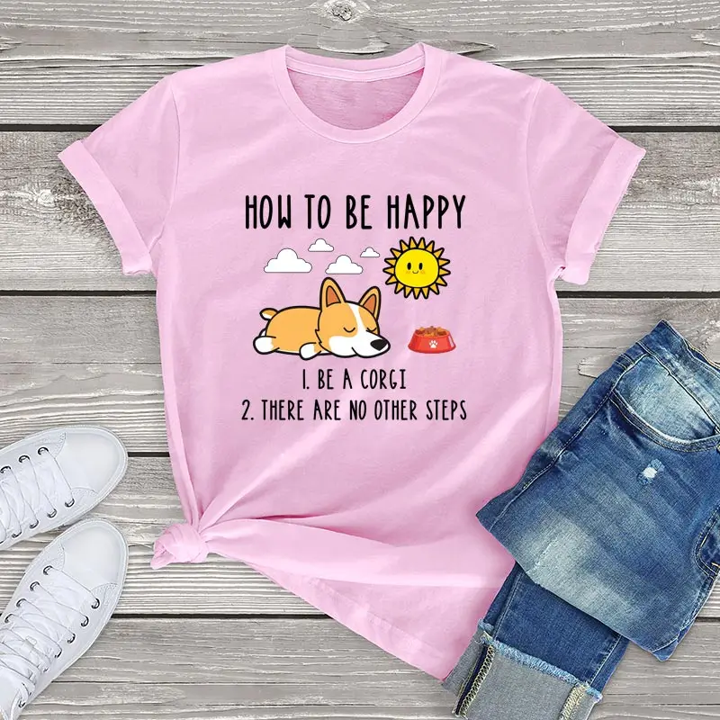 FLC Kawaii Dog Tops How To Be Happy Corgi Funny Corgi T Shirt Women Men Tops Harajuku Casual Female T Shirt Corgi Lover Gifts