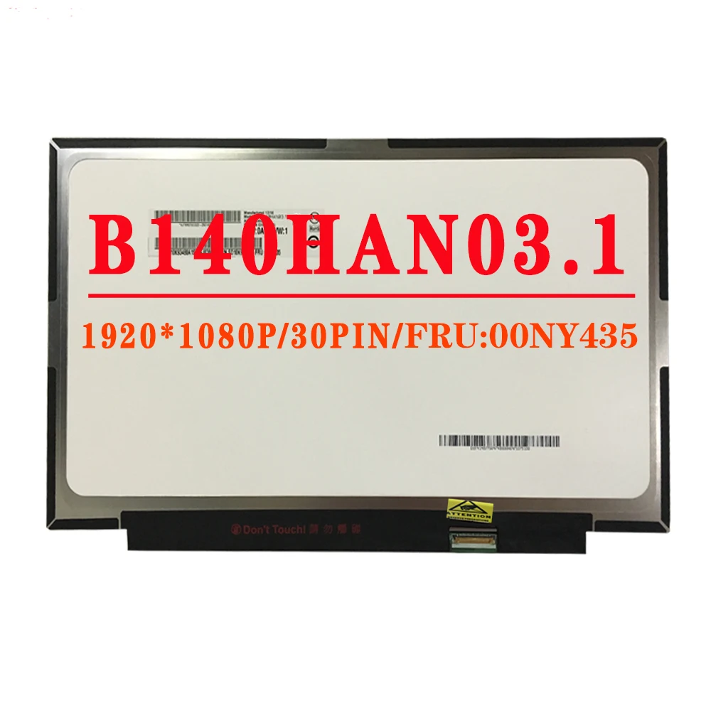 

B140HAN03 1 P/N 5D10M42879 SD10K93480 FRU 00NY435 14" 1920x1080IPS FHD 30pin EDP 72% NTSC 300 cd/m² 60HZ LCD Screen B140HAN03.1