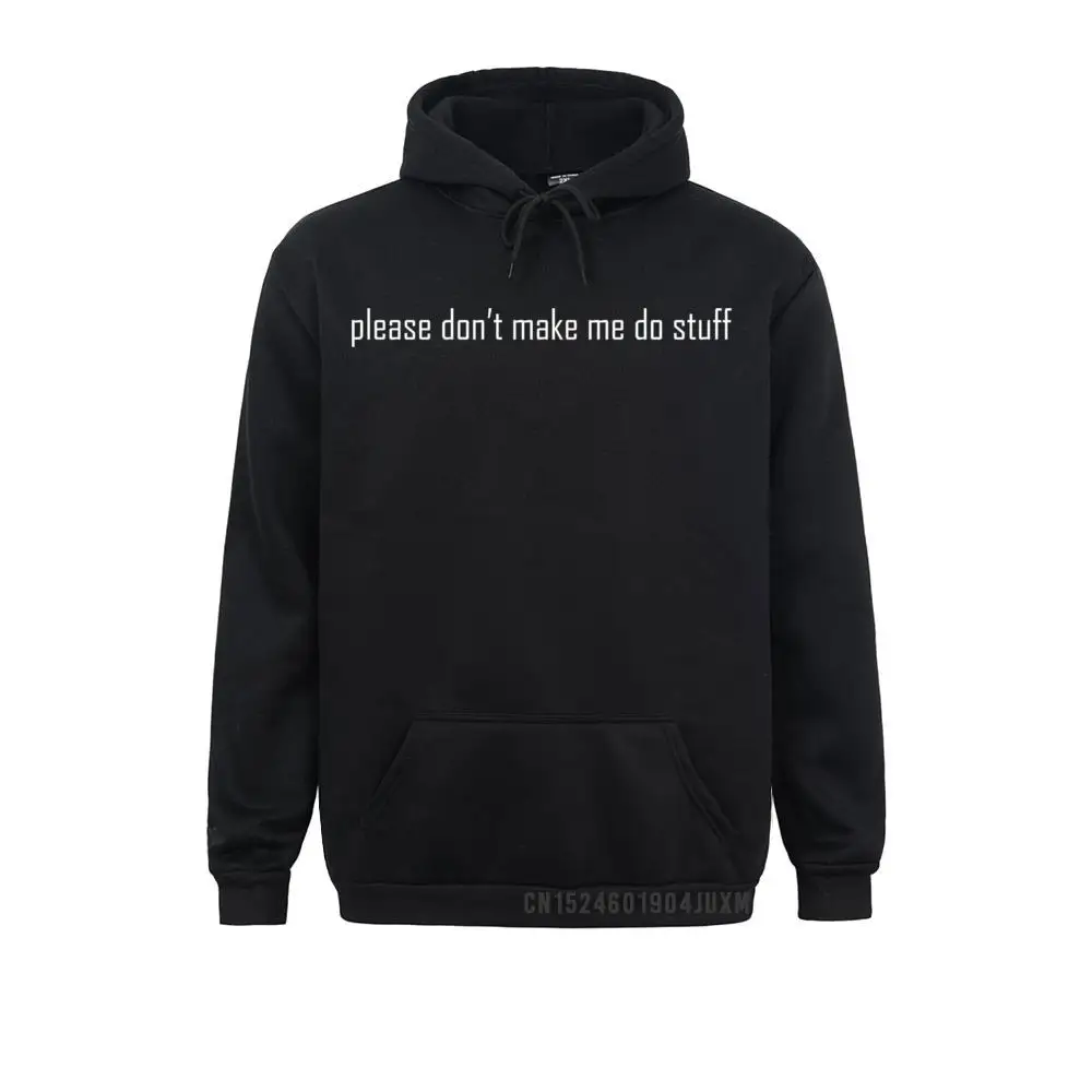 

Please Don't Make Me Do Stuff Pullover Hoodie Sweatshirts Printed New Arrival Hoodies Sportswears For Students Winter/Autumn