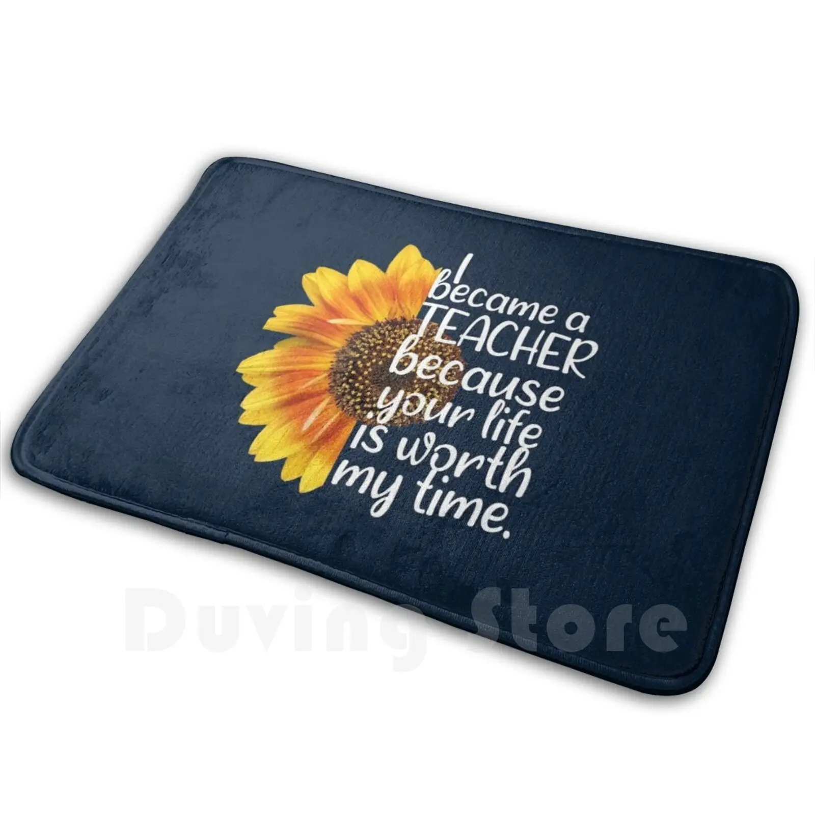 I Became A Teacher Because Your Life Is Worth My Time , Teacher Life Carpet 424 Carpet Teacher