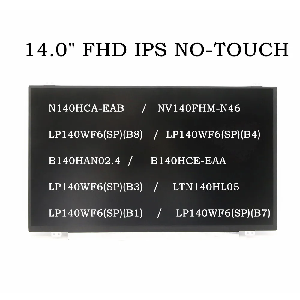 

LP140WF6 N140HCA-EAB B140HAN02.4 LTN140HL05 NV140FHM-N46 14,0 "FHD IPS LCD SCREEN NO-TOUCH 02DL765 02DL609 00NY448 00NY422