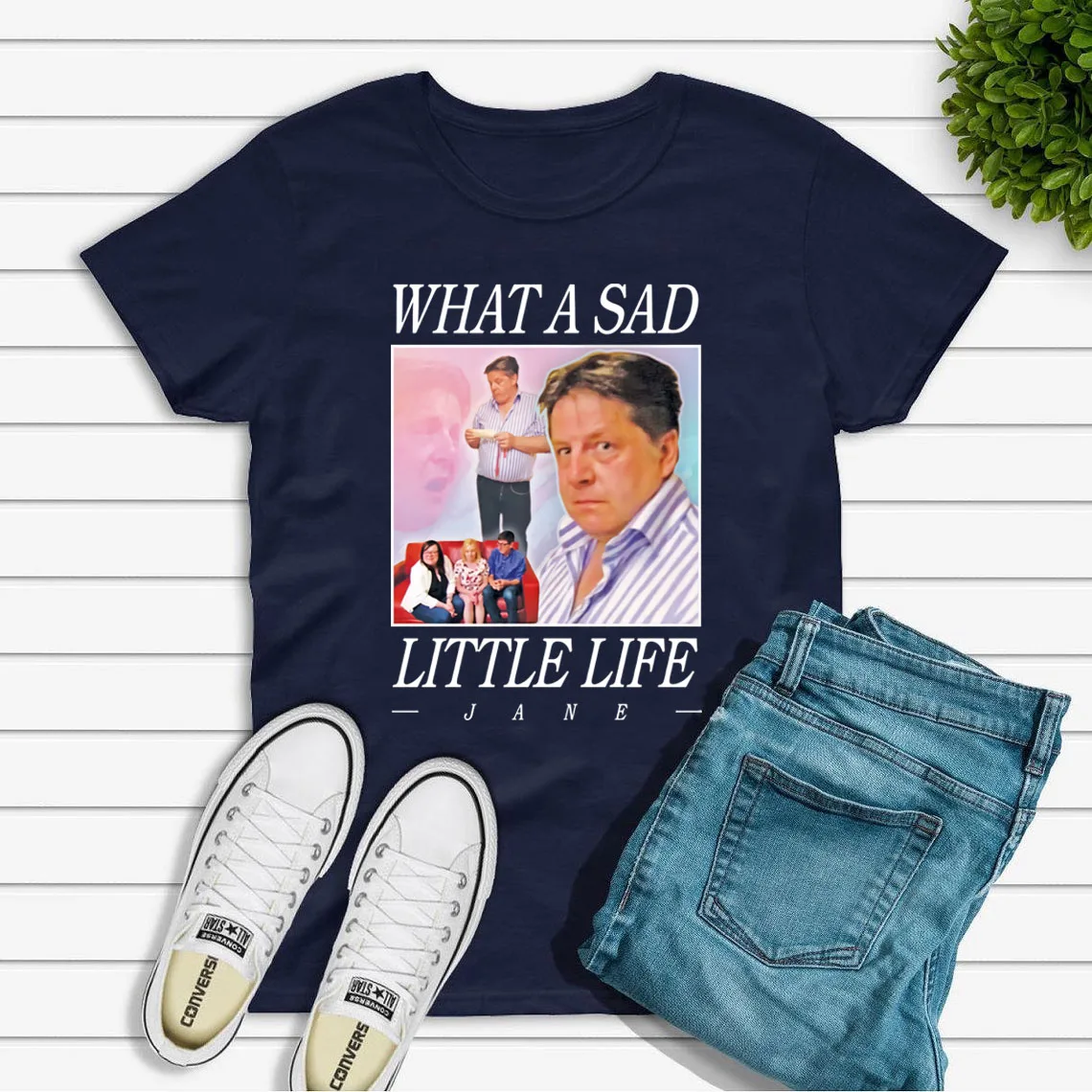 What A Sad Little Life Jane Meme Funny Tee Come Dine with Me Christmas Unisex Tshirts Vintage Homage Harajuku Graphic T Shirts