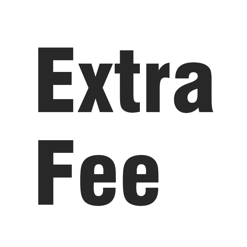 

Extra fee 1pce=$6