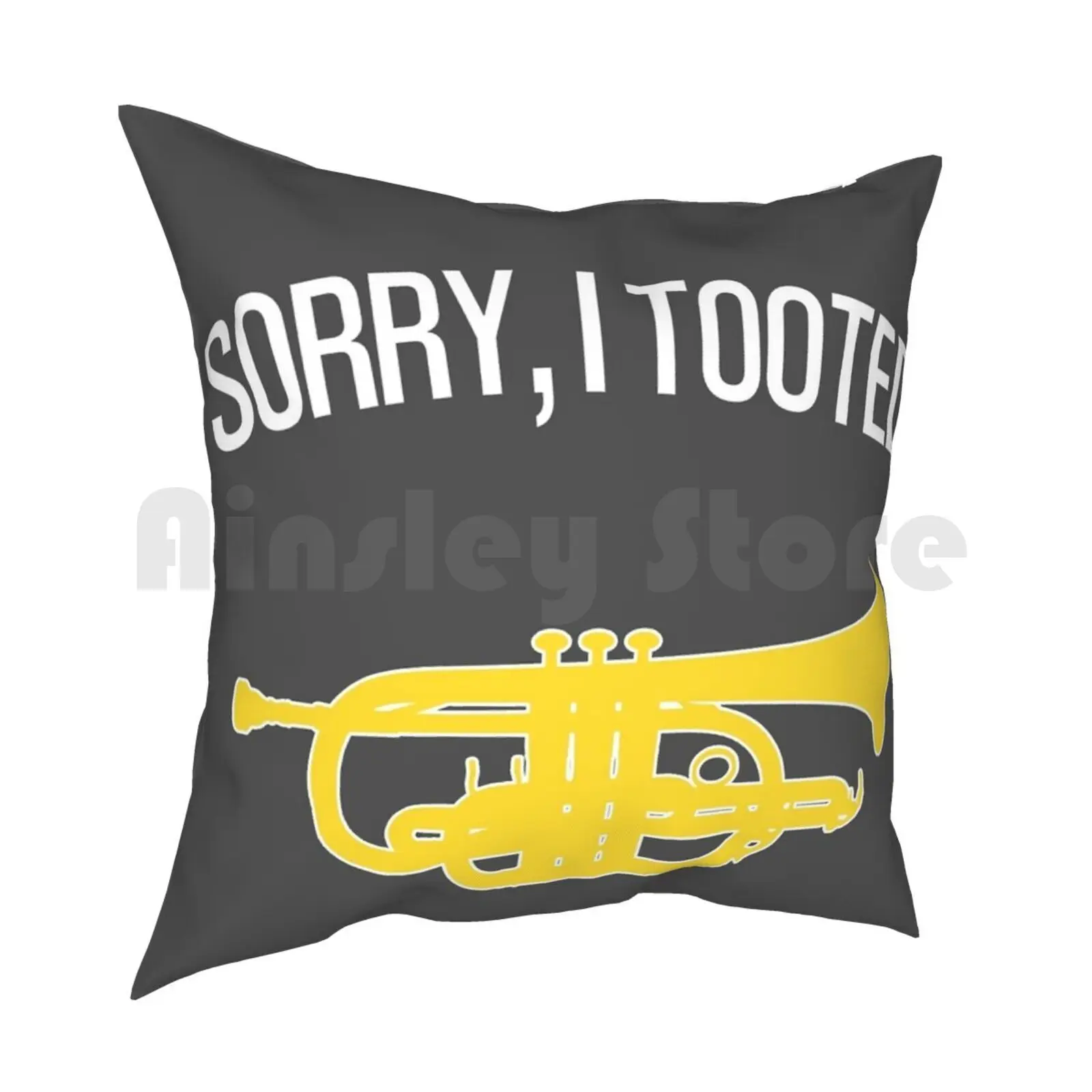 Cornet-Sorry , I Tooted-Funny Trumpet Gift / Funny Cornet Gift Pillow Case Printed Home Soft Throw Pillow Cornet Trumpet