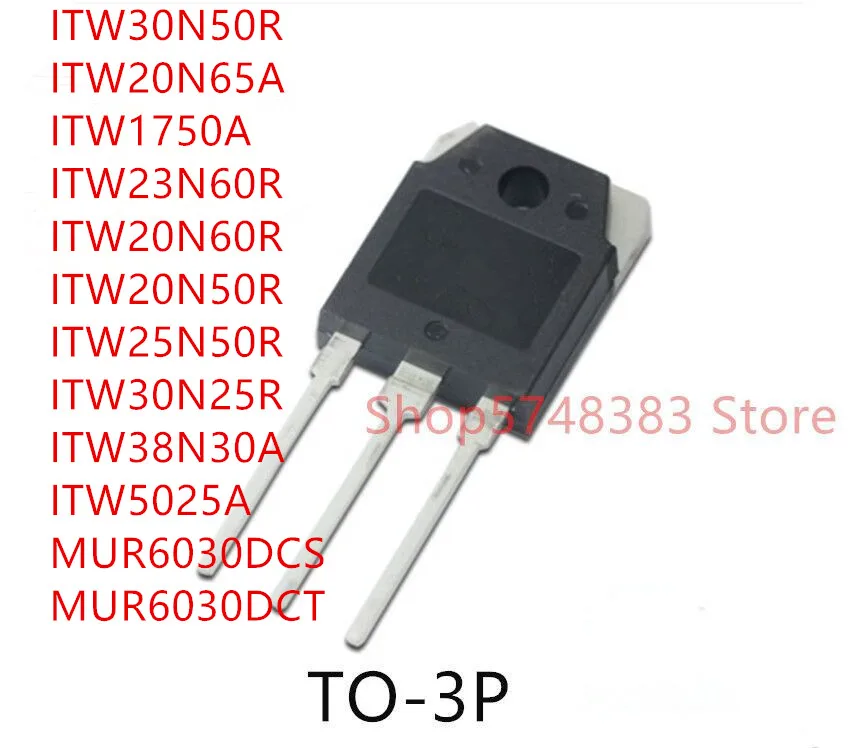 10PCS ITW30N50R ITW20N65A ITW1750A ITW23N60R ITW20N60R ITW20N50R ITW25N50R ITW30N25R ITW38N30A ITW5025A MUR6030DCS MUR6030DCT