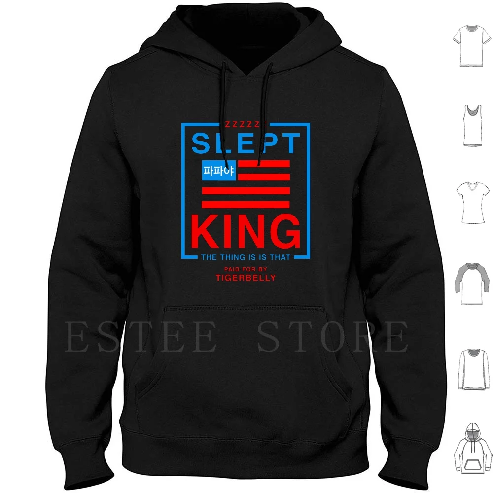 Slept King President Hoodies Long Sleeve Tigerbelly Tiger Belly Bobby Lee Khalyla Bad Friends Podcast Pod Cast