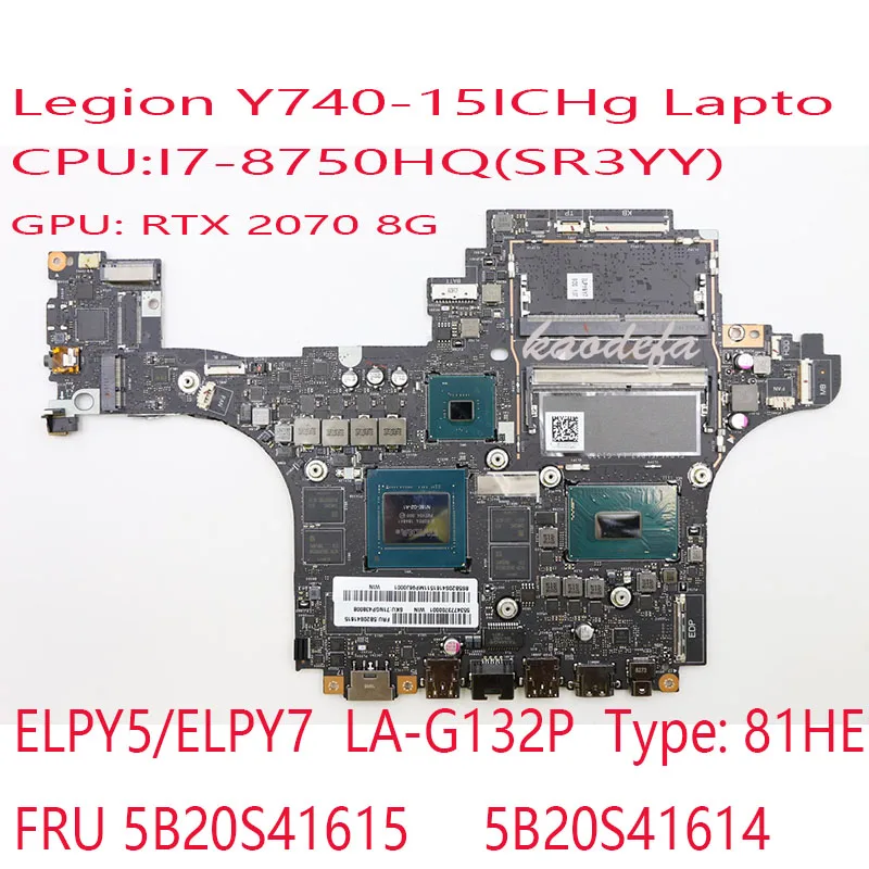 

Y740-15ICHg Motherboard Mainboard For Lenovo Legion Laptop 81HE ELPY5/ELPY7 LA-G132P FRU 5B20S41615 5B20S41614 I7-8750 2070 8G