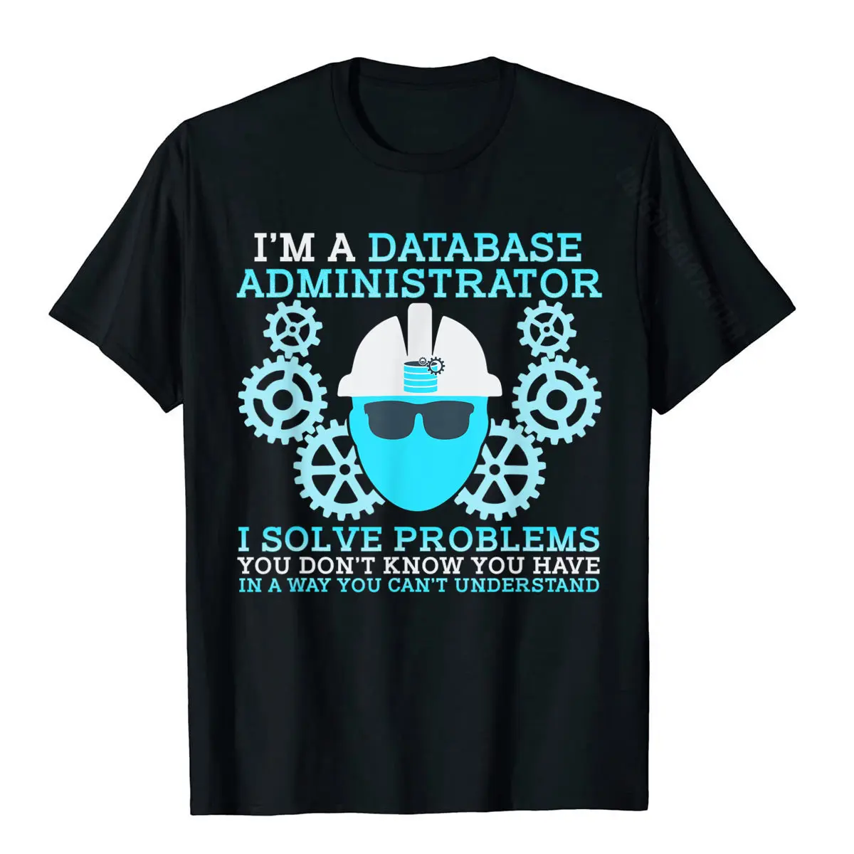 Funny DBA T-Shirt Database Administrator Solve Problems Data Tshirts Hip Hop On Sale Cotton Tops Shirt Design For Men