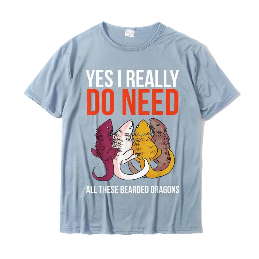 Yes I Really Do Need All These Bearded Dragons Funny Lizard T-Shirt New Arrival Casual Top T-shirts Cotton Tees for Men Printed