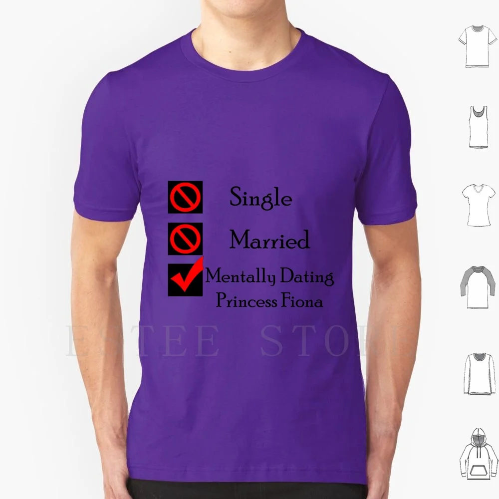 Mentally Dating Princess Fiona T Shirt Men Cotton 6xl Shrek Princess Fiona Farquaad Lord Donkey Puss In Boots Shrek Meme Shrek