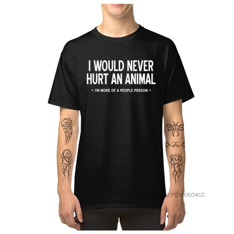 

I Would Never Hurt An Animal Printed 100% Cotton T Shirts For Men Short Sleeve Men's T-shirts Classic Tops Tees O-Neck TShirt