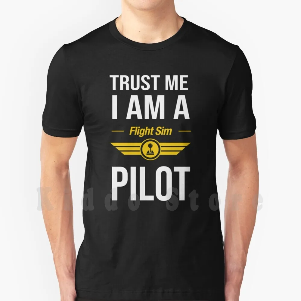 Flight Simulator Pilot T Shirt Cotton Men DIY Print Cool Tee Trust Me I Am A Flight Sim Pilot