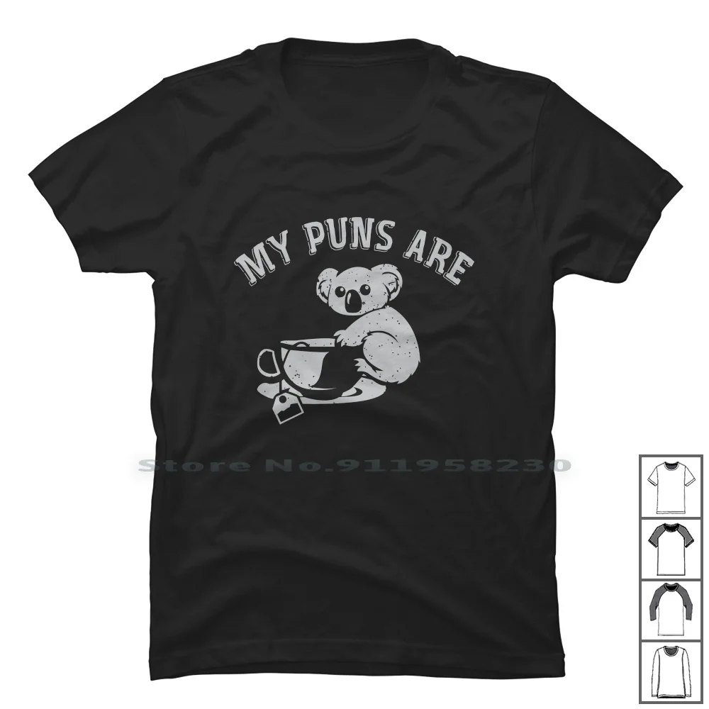 My Puns Are Koala Tea T Shirt 100% Cotton Movie Koala Humor Puns Tea Pun Fun Ny My Ko Funny Movie