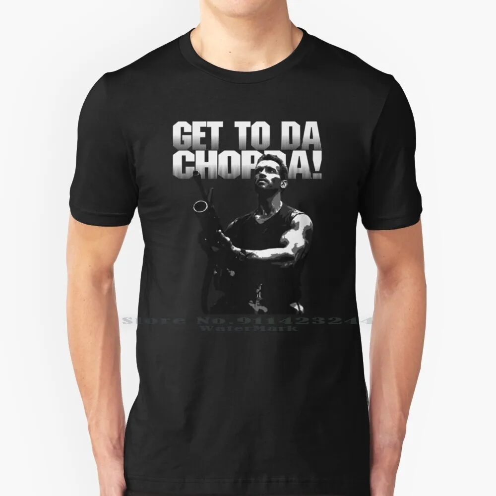 Da Choppa T Shirt 100% Pure Cotton Movie Quote Arnold Schwarzenegger Arnie Get To The Choppa Design Creative Trending Vintage