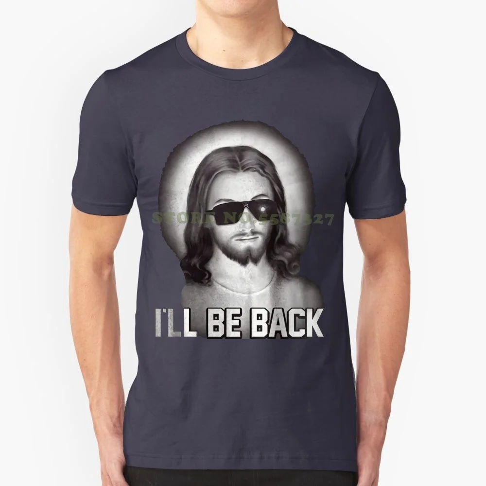 T Shirt Shirt Men I'll Be Back Jesus With Black Sunglasses Like Terminator T Shirt Top S M L Xl 2x