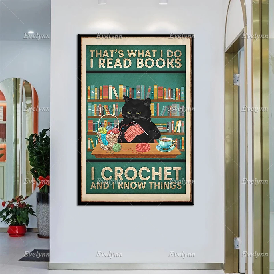 

That's What I Do I Read Books I Crochet And I Know Things poster, Readers Black Cat Prints, Crochet Lover Wall Art Home Decor