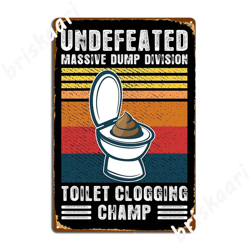 Undefeated Massive Dump Division Toilet Clogging Champ Metal Sign Custom Wall Mural Plaques Bar Cave Tin sign Poster