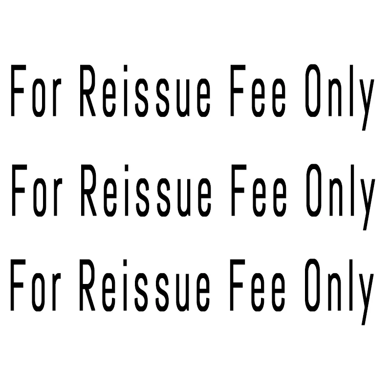 For Reissue Fee Only
