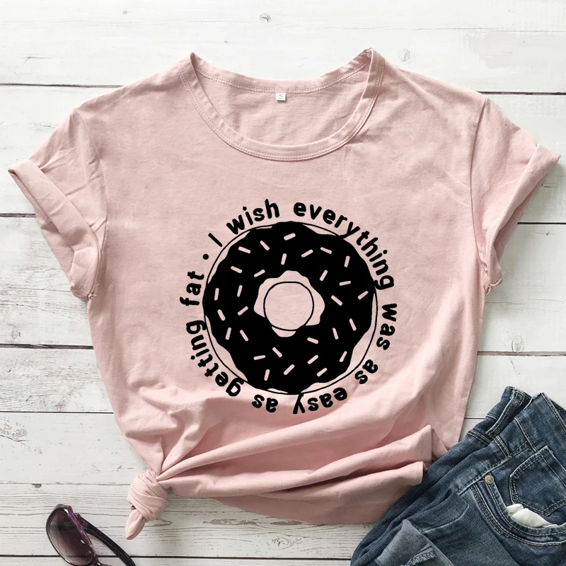 

I Wish Everything Was Easy As Getting Fat T-shirt Funny Donut Foodie Tshirt Cute Women Graphic Yoga Workout Tee Shirt Top