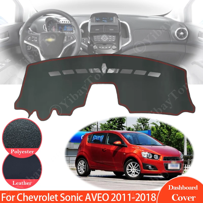 For Chevrolet Sonic AVEO Holden Barina 2011 ~ 2018 Anti-Slip Leather Mat Dashboard Cover Pad Sun Shade Dashmat Protect T300 RS