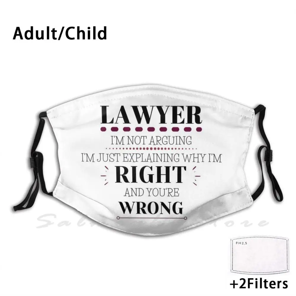 Lawyer - I'M Right , You'Re Wrong Adult Kids Anti Dust Filter Diy Mask Law Lawyer Law School Arguing Im Right Youre Wrong Logo