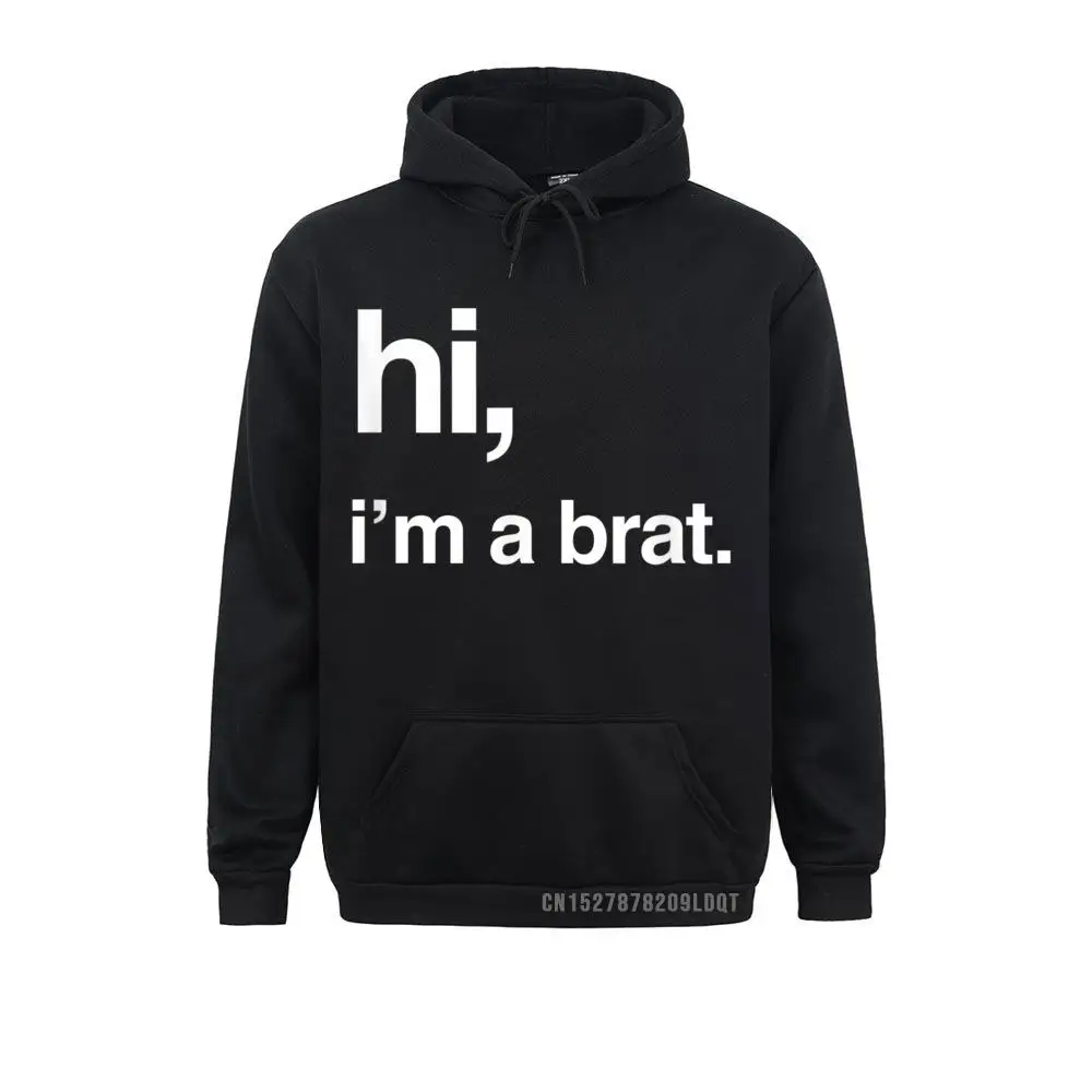 Men New Coming Hoodies Winter Sweatshirts Personalized Long Sleeve Hi I'm A Brat Fashion Funny Slogan Clothes