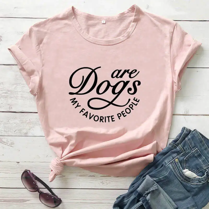 

Dogs are my favorite people 2020 New Arrival Summer 100%Cotton Casual Funny T Shirt Dog Mom Shirt Dog Lover Gift