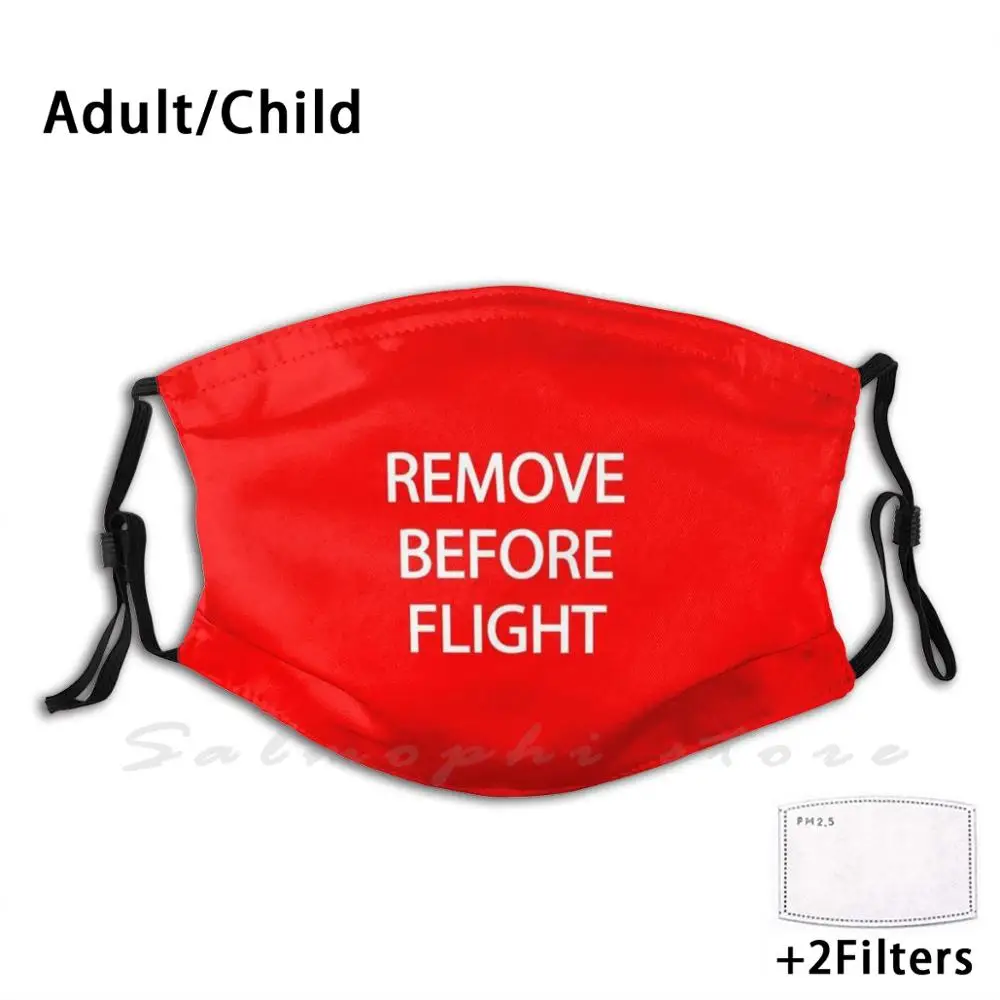 

Remove Before Flight Design Adult Kids Anti Dust Filter Diy Mask Aviation Pilot Airplane Plane Flying Flight Fly Avgeek Boeing