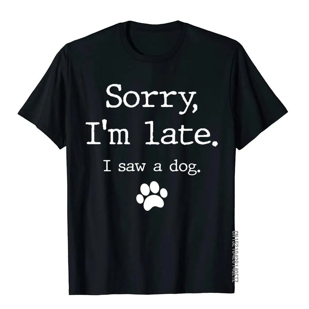 Funny Dog Lover Gift Sorry I'm Late I Saw A Dog Sweatshirt Tops & Tees Rife Japan Style Cotton Men T Shirt Europe