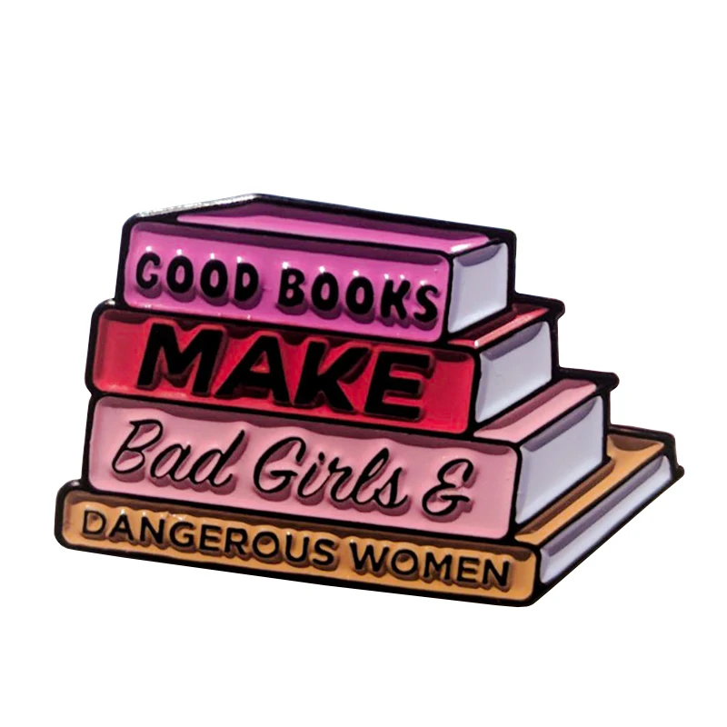 Good Book Make Bad Girl Dangerous Enamel Pin knowledge power brooch women literacy and eduction Badge book lovers gift