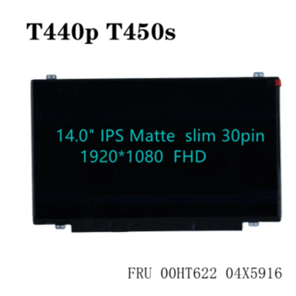 

For Thinkpad T440p T450s Laptop LCD Screen 14.0"FHD1920*1080 IPS Matte slim 30pin B140HAN01.3 LP140WF3(SP)(D1) 00HT622 04X5916