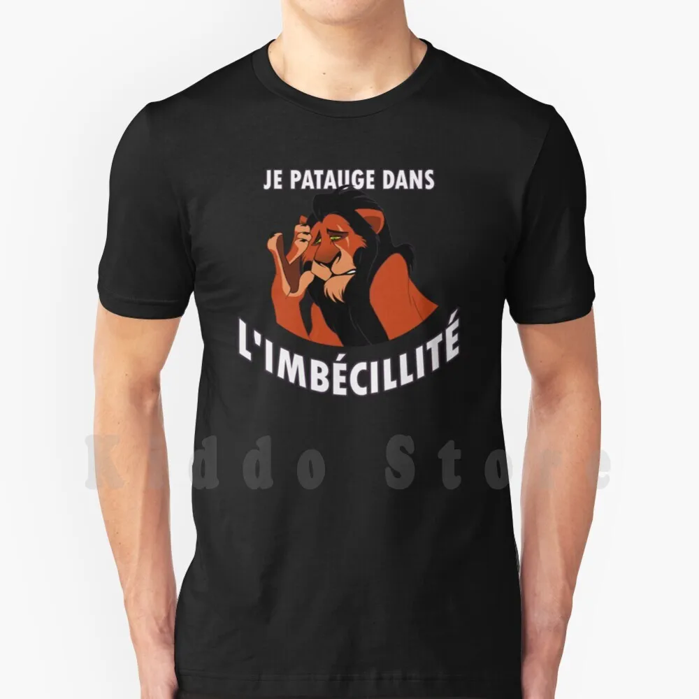 Le Roi Lion-Scar ; " Je Patauge Dans L'imbécillité. " T Shirt Men Cotton Cotton S-6xl Roi Lion Obisam Grobisam Scar Imbécillit