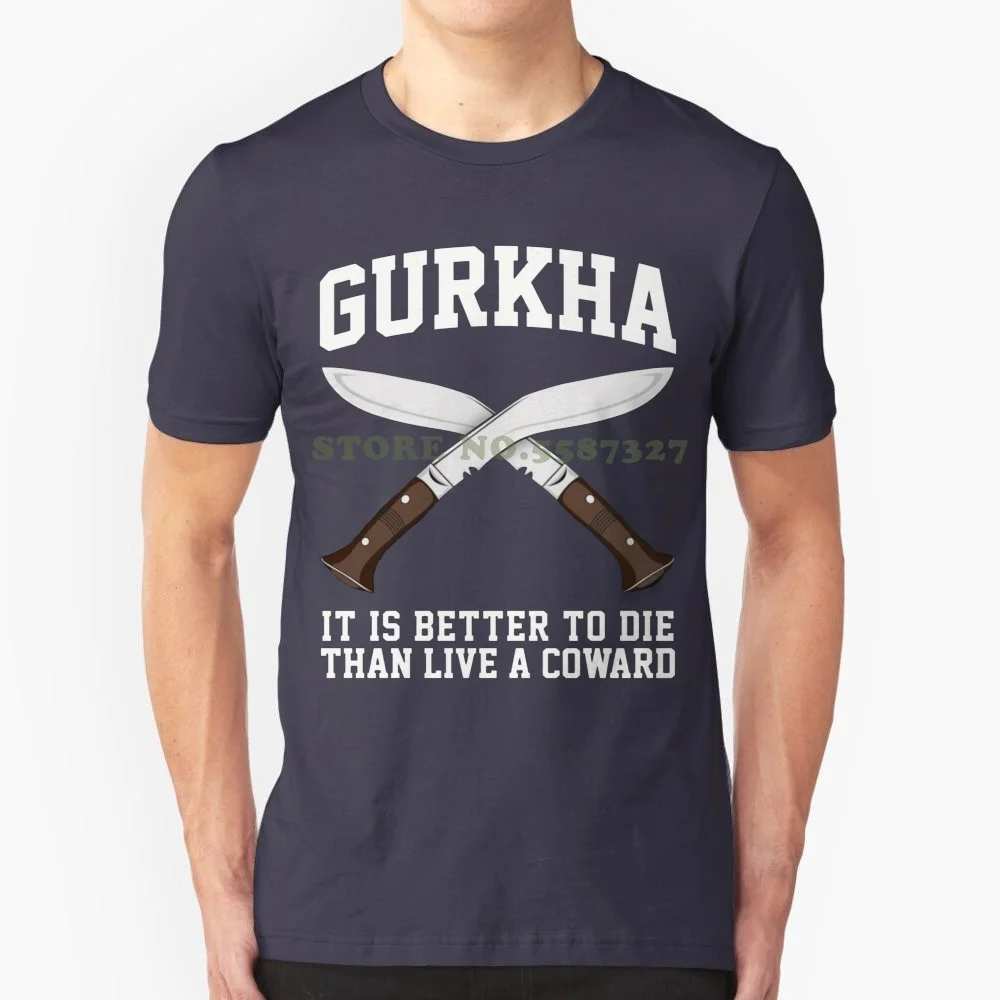 T Shirt Men Loose Size Tshirt Gurkha Motto It Is Better To Die Than Live A Coward Mens Kids T Shirt